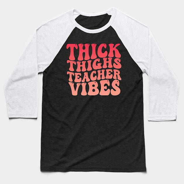 Thick Thighs Teacher Vibes Black Women Summer Juneteenth Tee Baseball T-Shirt by NIKA13